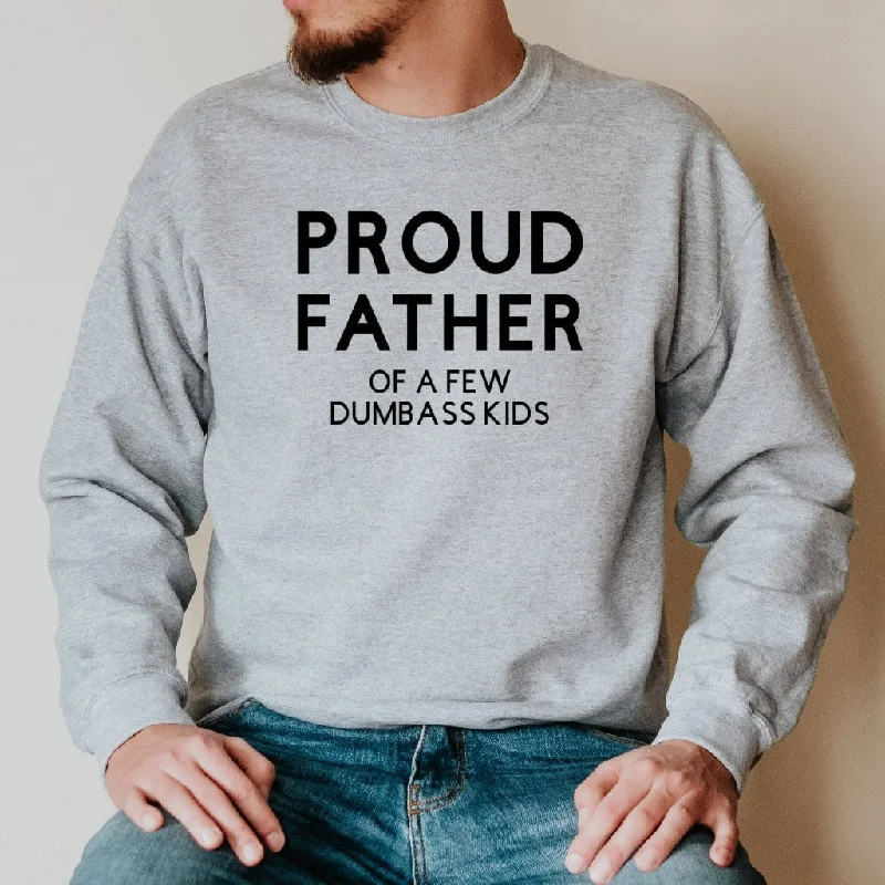 Proud Father of a Few Dumbass Kids Crewneck Sweatshirt, Funny Gift for Dad for Father's Day