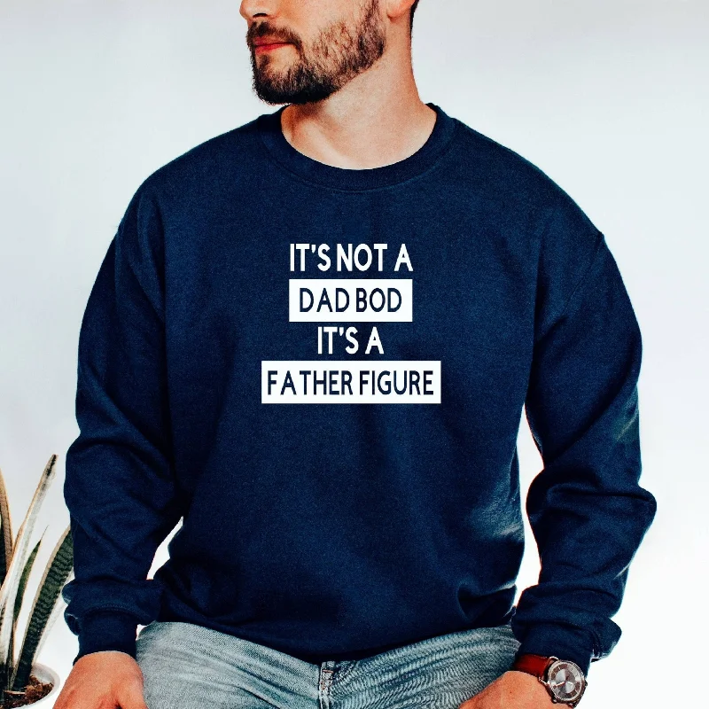 It's Not A Dad Bod It's A Father Figure Sweatshirt, Funny Dad Shirt, Father's Day Gift, Fathers Day Crewneck